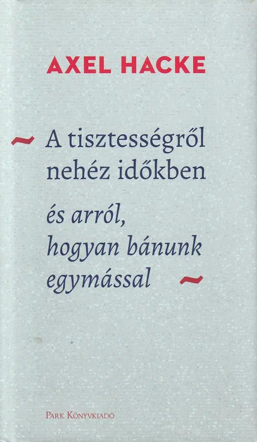 A tisztességről nehéz időkben és arról, hogyan bánunk egymással - Oskola Antikvárium
