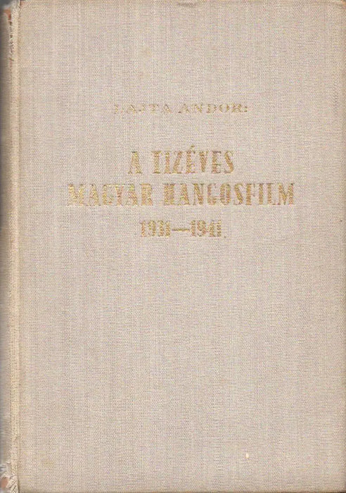A tízéves magyar hangosfilm 1931 - 1941 - Oskola Antikvárium