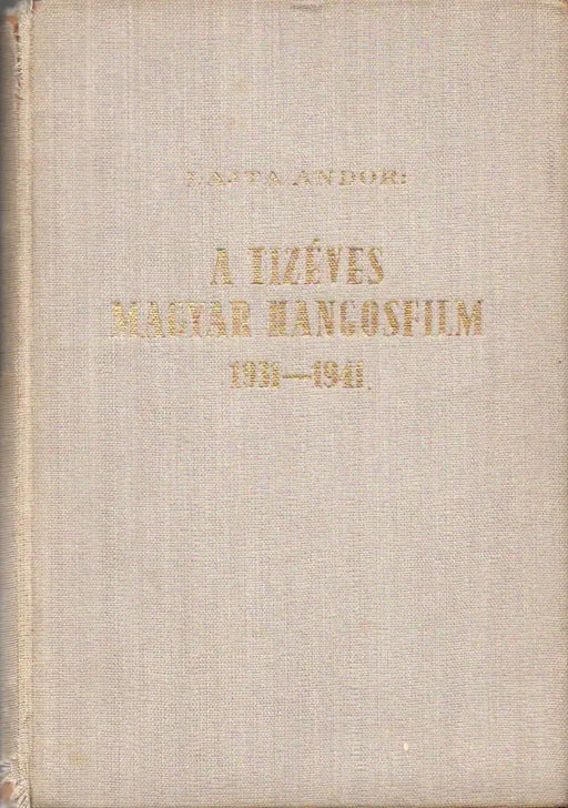 A tízéves magyar hangosfilm 1931 - 1941 - Oskola Antikvárium