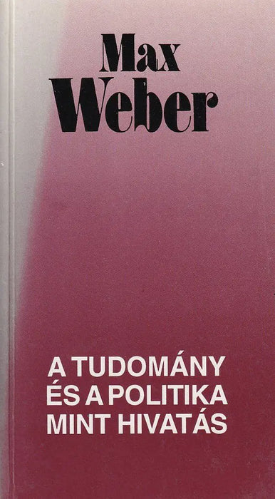 A tudomány és a politika mint hivatás - Oskola Antikvárium