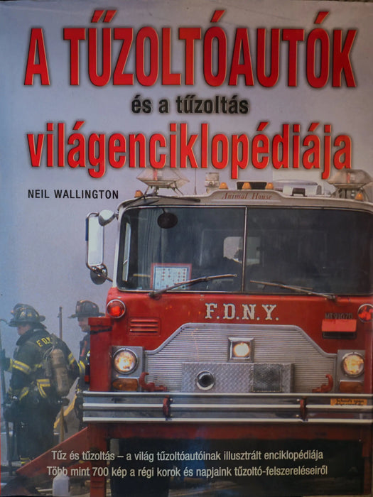 A tűzoltóautók és a tűzoltás világenciklopédiája - Oskola Antikvárium