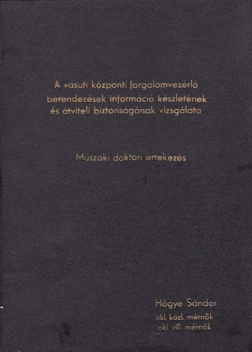 A vasúti központi forgalomvezérlő berendezések információ készletének és átviteli biztonságának vizsgálata - Oskola Antikvárium