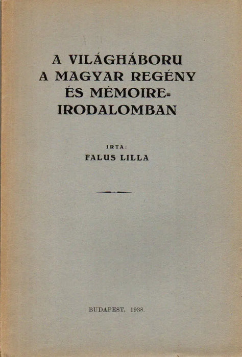 A világháború a magyar regény és mémoire - irodalomban - Oskola Antikvárium