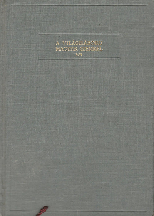 A világháboru magyar szemmel - Oskola Antikvárium
