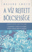 A víz rejtett bölcsessége - Oskola Antikvárium