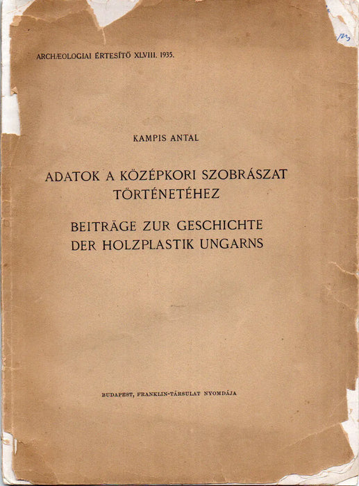 Adatok a középkori szobrászat történetéhez - Beiträge zur Geschichte der Holzplastik Ungarns - Oskola Antikvárium