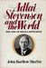 Adlai Stevenson and the World - Oskola Antikvárium