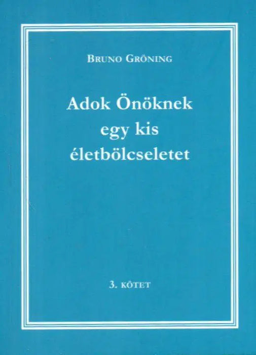 Adok Önöknek egy kis életbölcseletet 3. - Oskola Antikvárium