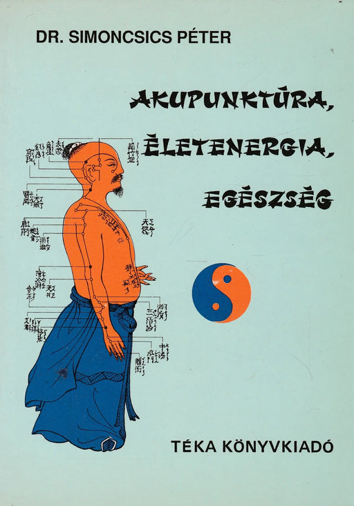 Akupunktúra, életenergia, egészség - Oskola Antikvárium