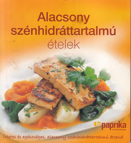 Alacsony szénhidráttartalmú ételek - Oskola Antikvárium