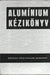 Alumínium kézikönyv - Oskola Antikvárium