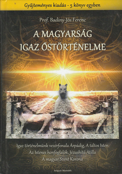 A magyarság igaz őstörténelme
