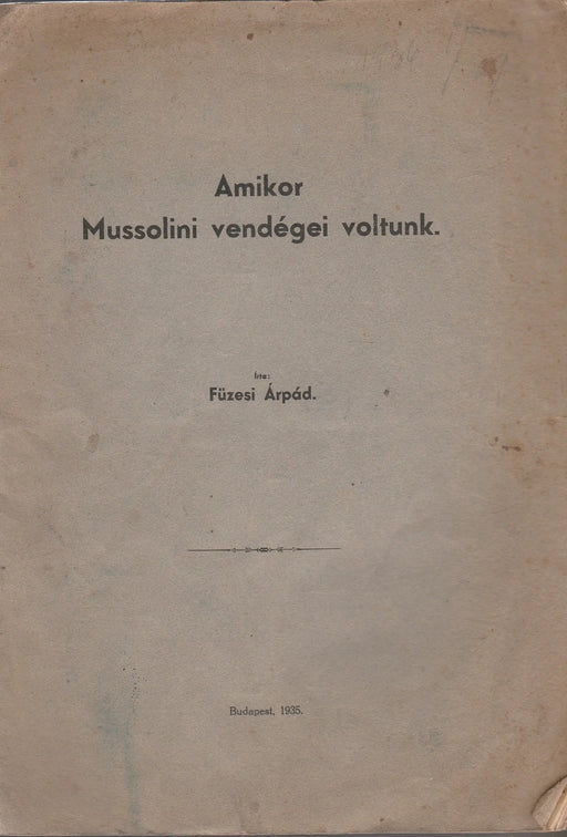 Amikor Mussolini vendégei voltunk - Oskola Antikvárium