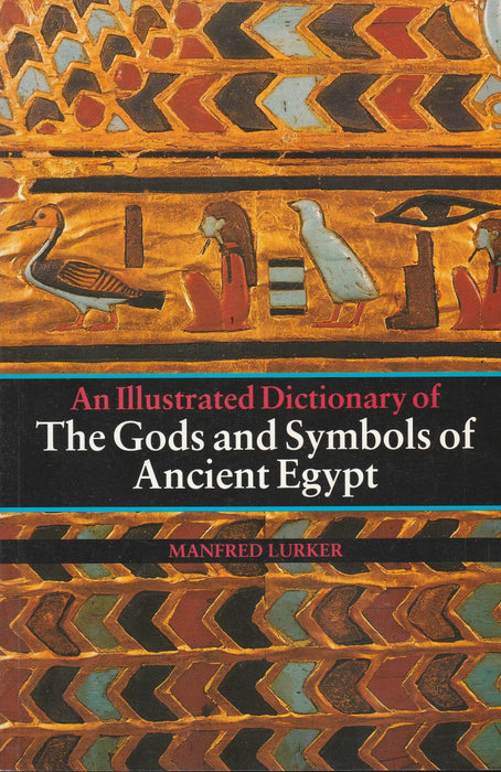 An Illustrated Dictionary of the Gods and Symbols of Ancient Egyipt - Oskola Antikvárium