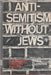 Anti - Semitism Without Jews - Oskola Antikvárium