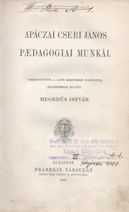 Apáczai Csere János paedagogiai munkái - Oskola Antikvárium