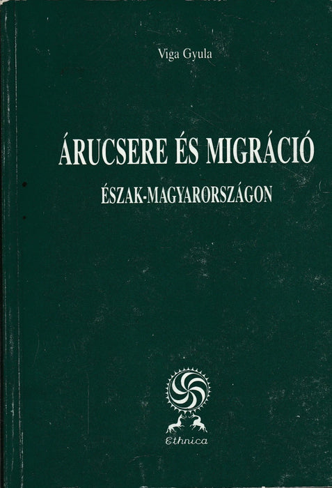 Árucsere és migráció Észak - Magyarországon - Oskola Antikvárium