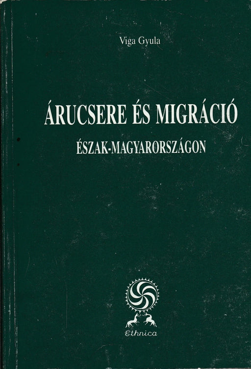 Árucsere és migráció Észak - Magyarországon - Oskola Antikvárium
