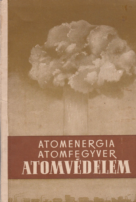 Atomenergia, atomfegyver, atomvédelem - Oskola Antikvárium