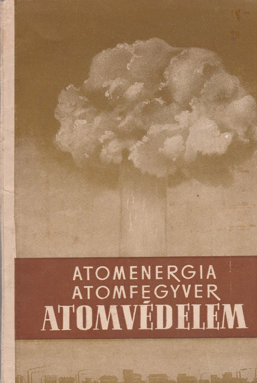 Atomenergia, atomfegyver, atomvédelem - Oskola Antikvárium