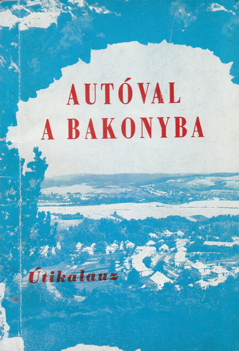 Autóval a Bakonyba - Oskola Antikvárium