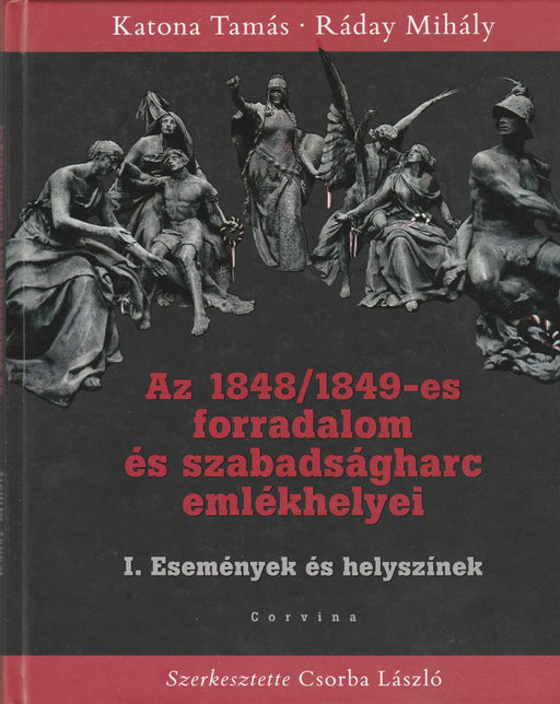 Az 1848/1849 - es forradalom és szabadságharc emlékhelyei - Oskola Antikvárium