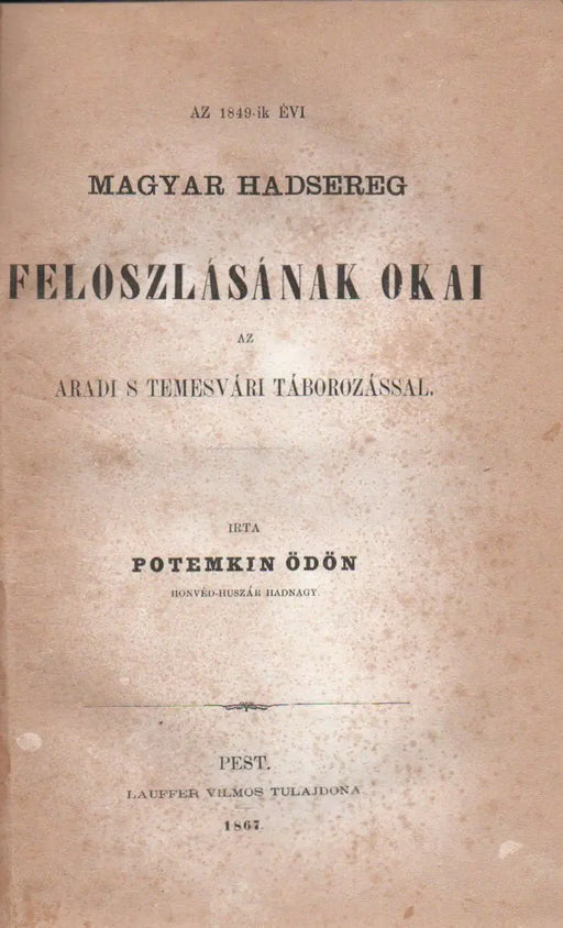Az 1849 - ik évi magyar hadsereg feloszlásának okai az aradi s temesvári táborozással - Oskola Antikvárium