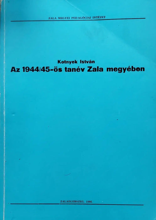 Az 1944/45 - ös tanév Zala megyében - Oskola Antikvárium