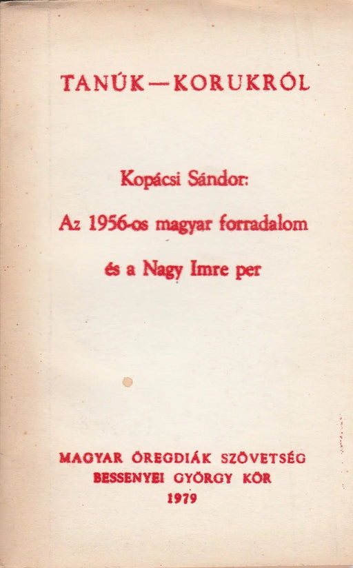 Az 1956 - os magyar forradalom és a Nagy Imre per - Oskola Antikvárium