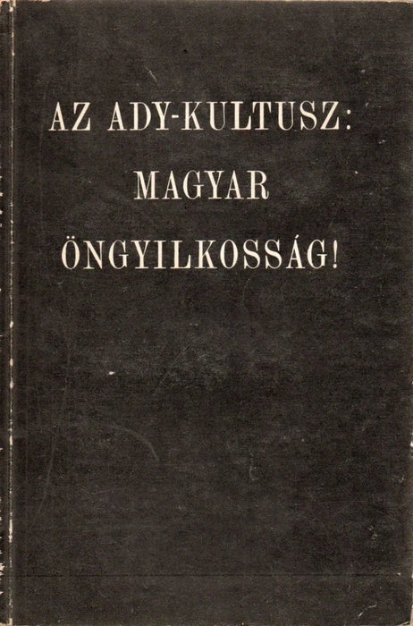 Az Ady - kultusz: magyar öngyilkosság! - Oskola Antikvárium
