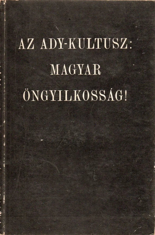 Az Ady - kultusz: magyar öngyilkosság! - Oskola Antikvárium