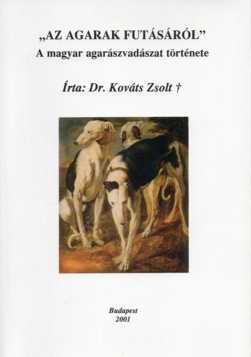"Az agarak futásáról" - A magyar agarászvadászat története - Oskola Antikvárium