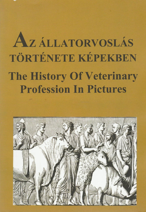 Az állatorvoslás története képekben - The History of Veterinary Profession in Picture - Oskola Antikvárium
