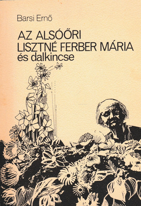 Az alsóőri Lisztné Ferber Mária és dalkincse - Oskola Antikvárium