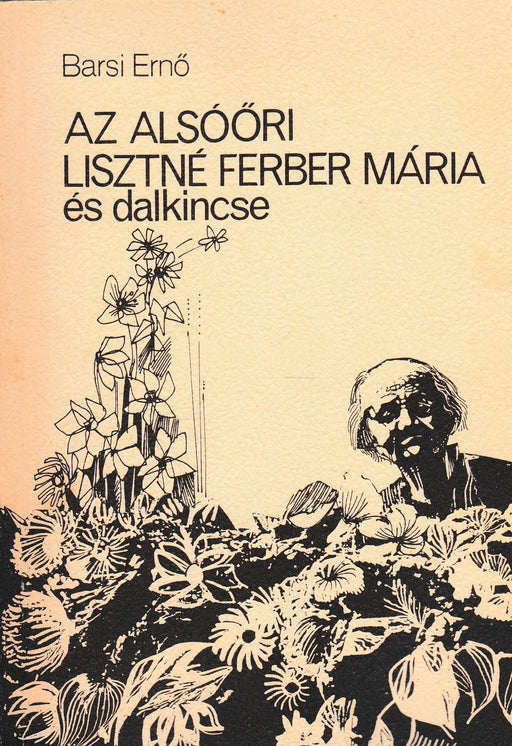Az alsóőri Lisztné Ferber Mária és dalkincse - Oskola Antikvárium