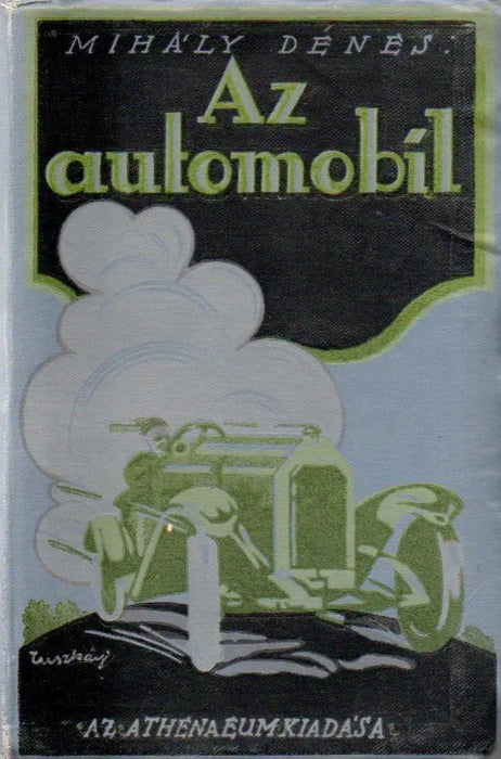 Az automobil, teherautó, motorkerékpár - Oskola Antikvárium