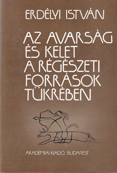 Az avarság és kelet a régészeti források tükrében - Oskola Antikvárium