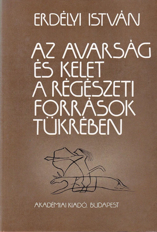 Az avarság és kelet a régészeti források tükrében - Oskola Antikvárium