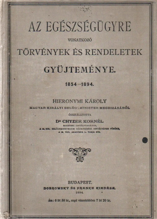 Az egészségügyre vonatkozó törvények és rendeletek gyüjteménye 1854 - 1894 - Oskola Antikvárium