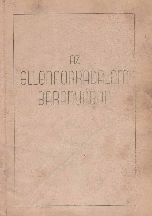 Az ellenforradalom Baranyában - Oskola Antikvárium