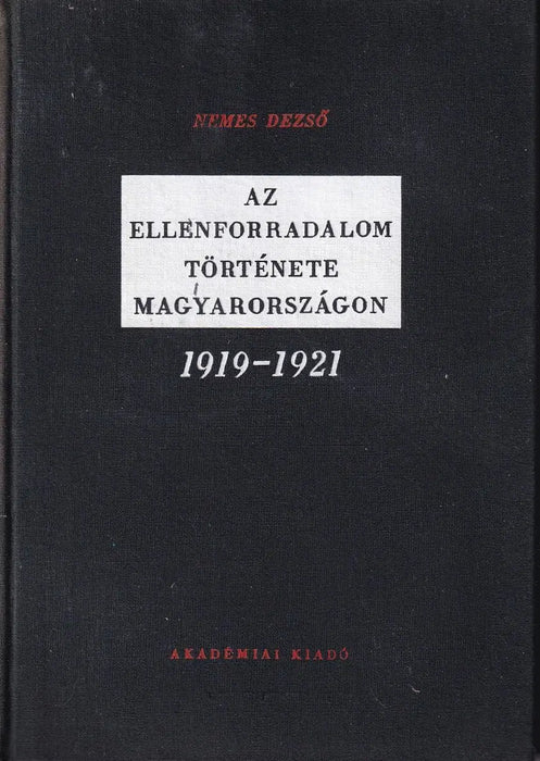Az ellenforradalom története Magyarországon 1919 - 1921 - Oskola Antikvárium
