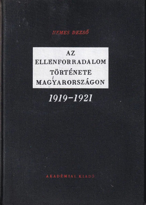 Az ellenforradalom története Magyarországon 1919 - 1921 - Oskola Antikvárium