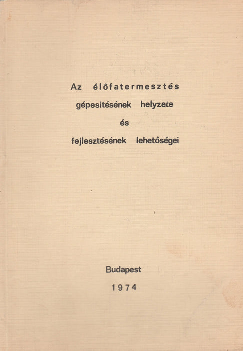 Az élőfatermesztés gépesítésének helyzete és fejlesztésének lehetőségei - Oskola Antikvárium