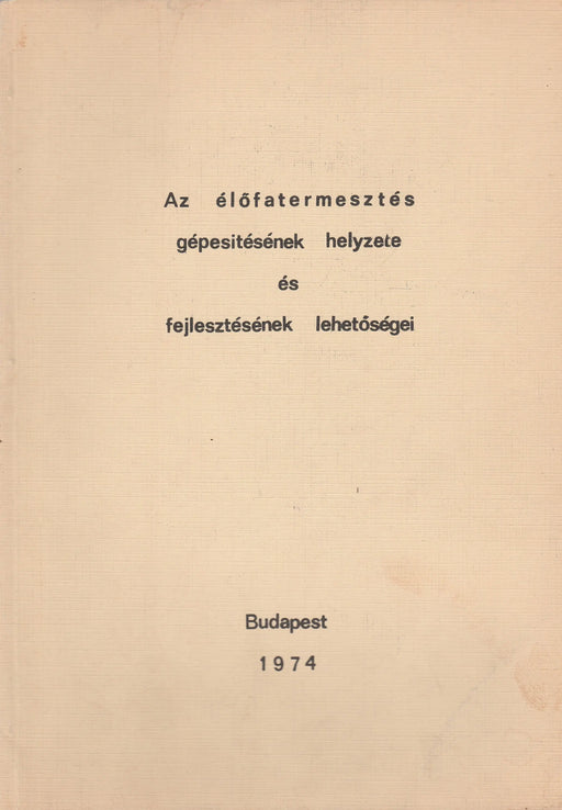 Az élőfatermesztés gépesítésének helyzete és fejlesztésének lehetőségei - Oskola Antikvárium
