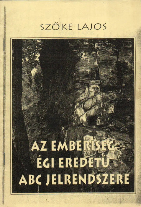 Az emberiség égi eredetű ABC jelrendszere - Oskola Antikvárium