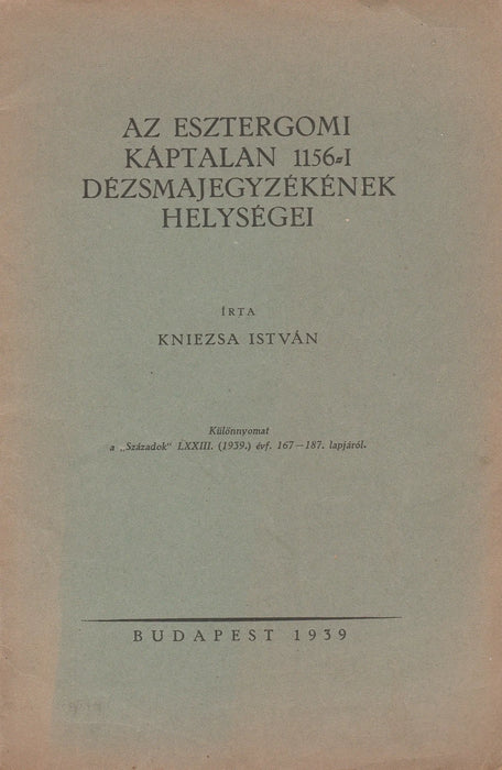 Az esztergomi káptalan 1156 - i dézsmajegyzékének helységei - Oskola Antikvárium