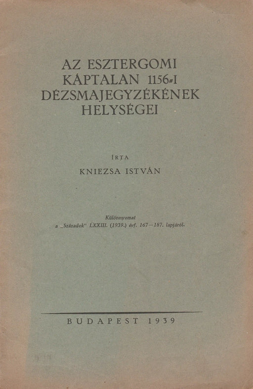 Az esztergomi káptalan 1156 - i dézsmajegyzékének helységei - Oskola Antikvárium