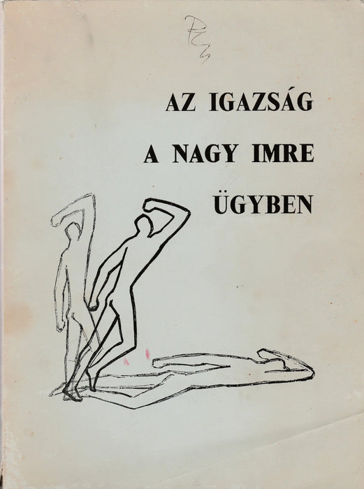 Az igazság a Nagy Imre ügyben - Oskola Antikvárium
