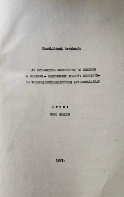 Az iparosítás eredményei és szerepe a komárom - esztergomi iparsáv népesség - és településszerkezetének átalakulásában - Oskola Antikvárium