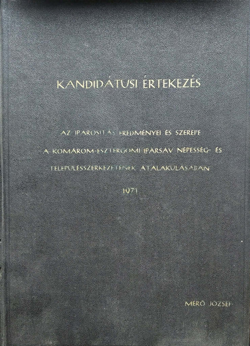 Az iparosítás eredményei és szerepe a komárom - esztergomi iparsáv népesség - és településszerkezetének átalakulásában - Oskola Antikvárium